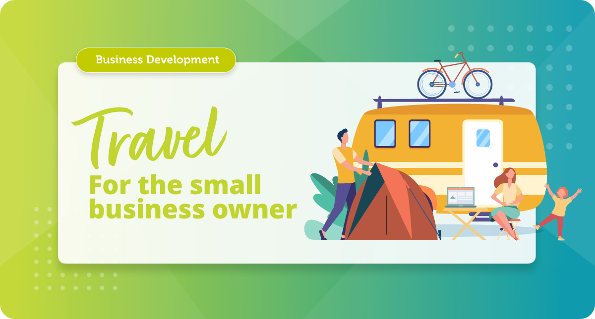 Traveling for the small business owner Traveling for the small business owner